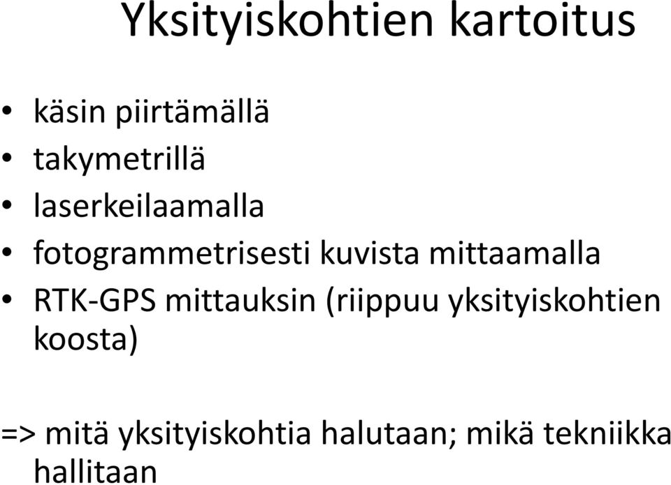 kuvista mittaamalla RTK GPS mittauksin (riippuu