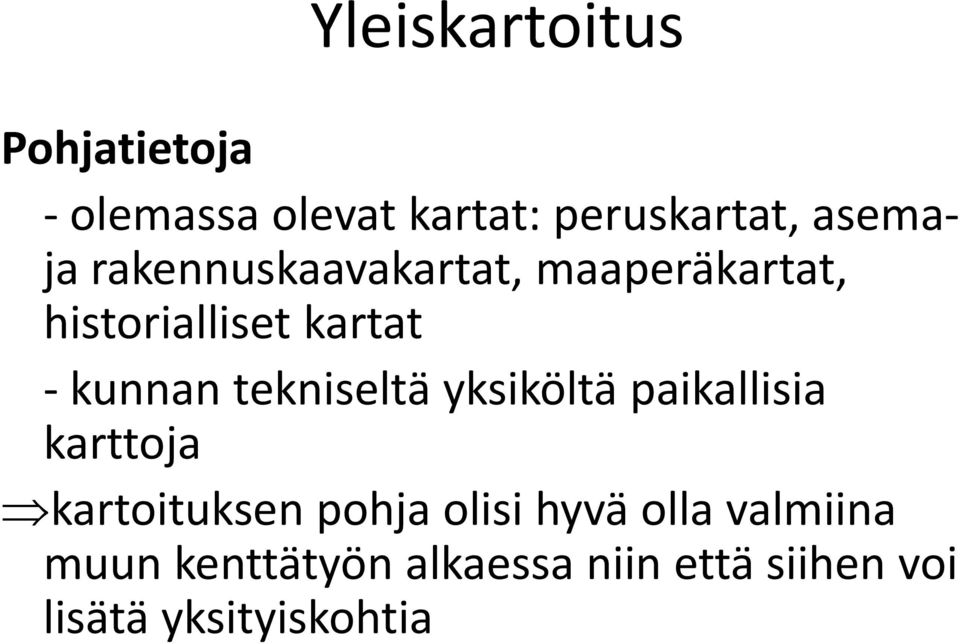 tekniseltä yksiköltä paikallisia karttoja kartoituksen pohja olisi hyvä