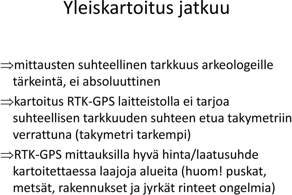 etua takymetriin verrattuna (takymetri tarkempi) RTK GPS mittauksilla hyvä