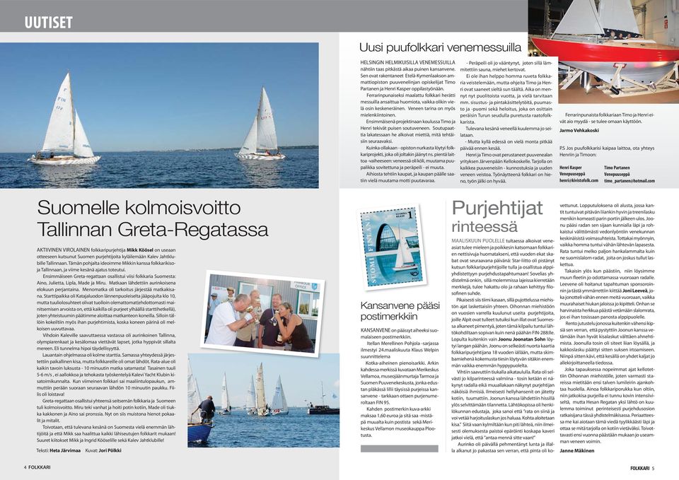 Ferrarinpunaiseksi maalattu folkkari herätti messuilla ansaittua huomiota, vaikka olikin vielä osin keskeneräinen. Veneen tarina on myös mielenkiintoinen.