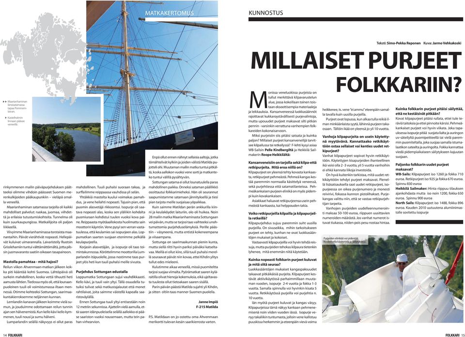 Maarianhaminan satamassa tarjolla oli kaikki mahdolliset palvelut: ruokaa, juomaa, viihdettä ja erilaisia tutustumiskohteita. Tunnelma oli kuin suurkaupungissa. Matkailijoita oli paljon liikkeellä.