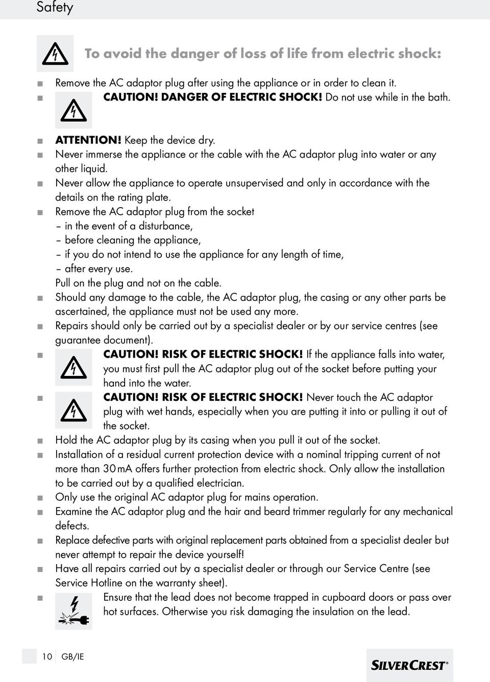 Never allow the appliance to operate unsupervised and only in accordance with the details on the rating plate.