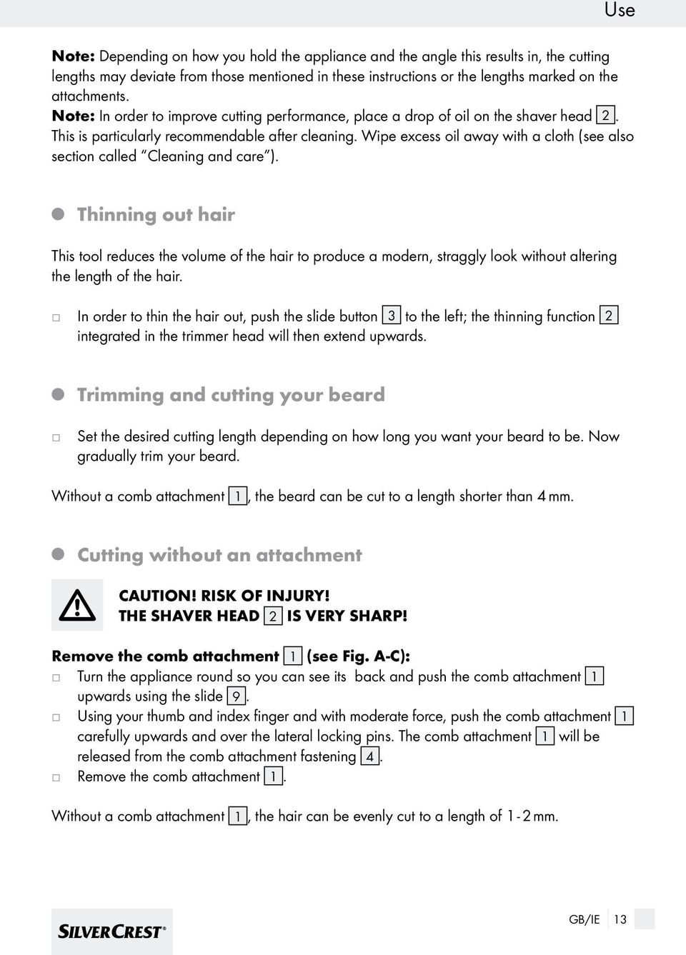 Wipe excess oil away with a cloth (see also section called Cleaning and care ).