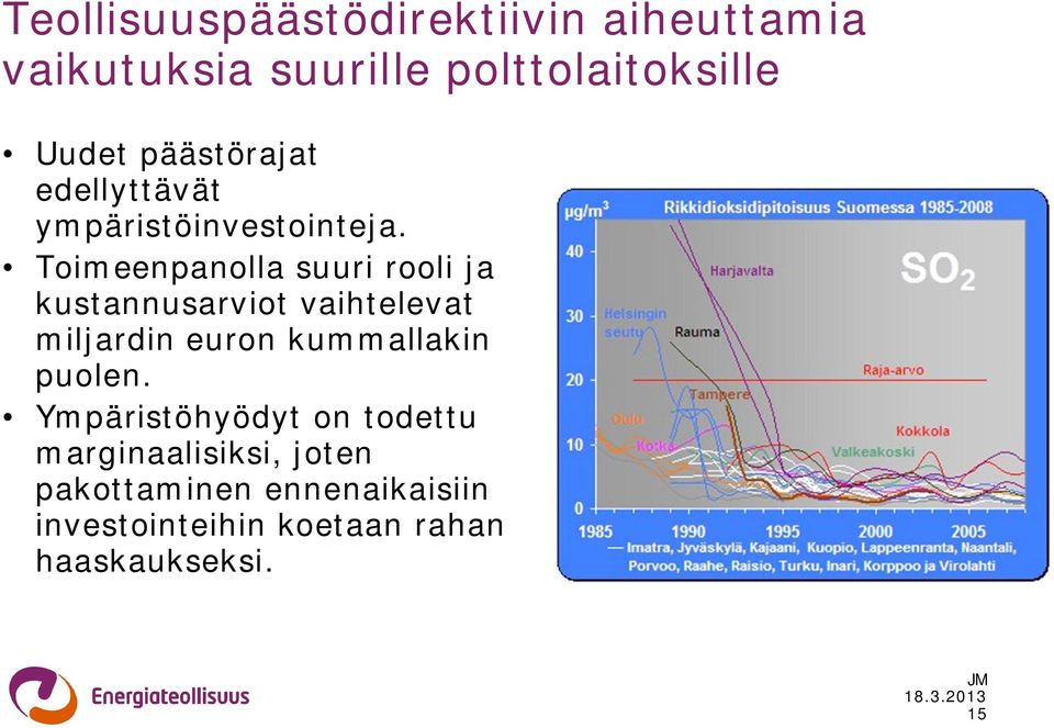 Toimeenpanolla suuri rooli ja kustannusarviot vaihtelevat miljardin euron kummallakin