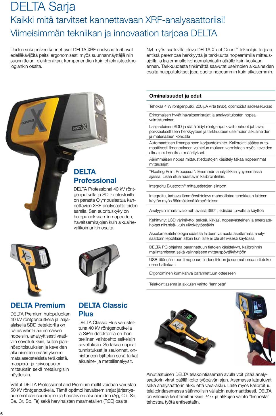 elektroniikan, komponenttien kuin ohjelmistoteknologiankin osalta.