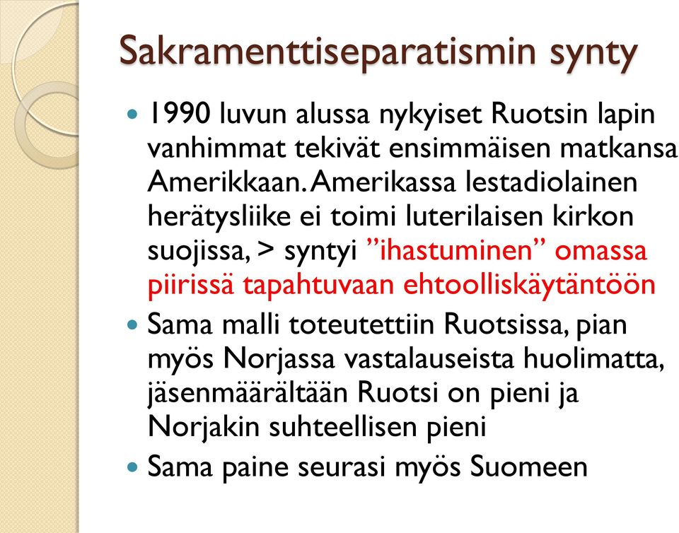 Amerikassa lestadiolainen herätysliike ei toimi luterilaisen kirkon suojissa, > syntyi ihastuminen omassa