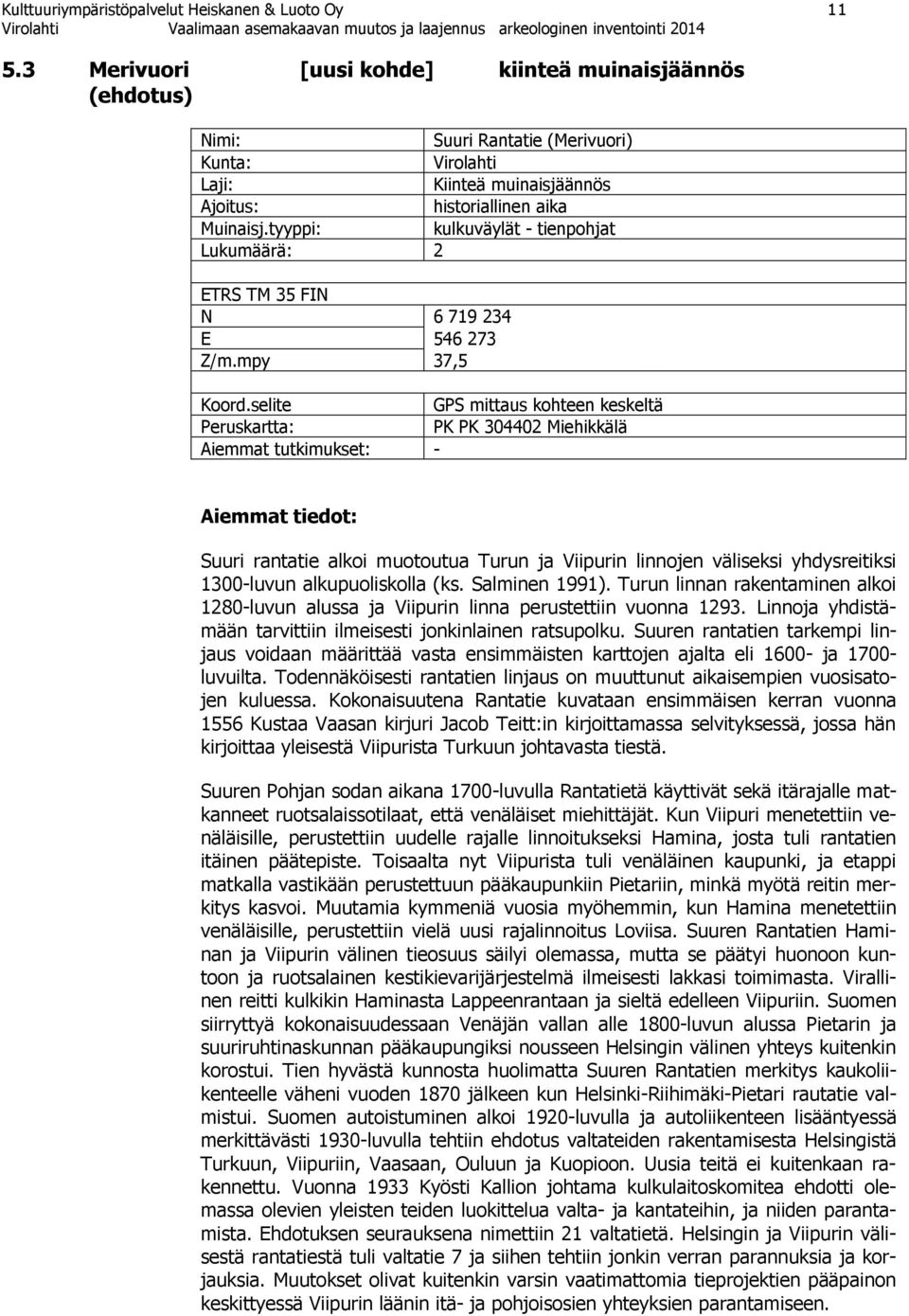 tyyppi: kulkuväylät - tienpohjat Lukumäärä: 2 ETRS TM 35 FIN N 6 719 234 E 546 273 Z/m.mpy 37,5 Koord.