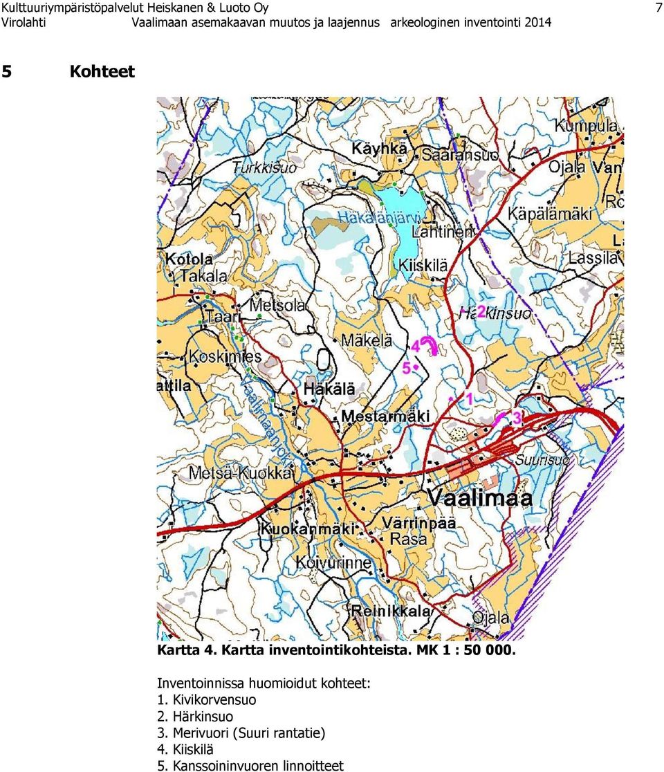 Inventoinnissa huomioidut kohteet: 1. Kivikorvensuo 2.