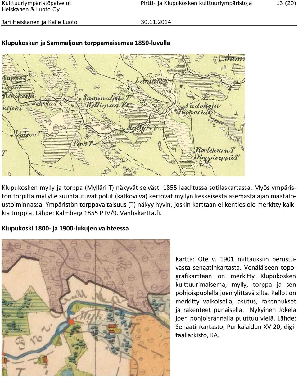 Ympäristön torppavaltaisuus (T) näkyy hyvin, joskin karttaan ei kenties ole merkitty kaikkia torppia. Lähde: Kalmberg 1855 P IV/9. Vanhakartta.fi.