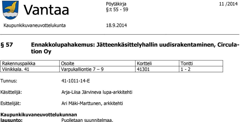 41 Varpukalliontie 7 9 41301 1-2 Esittelijät: 41-1011-14-E