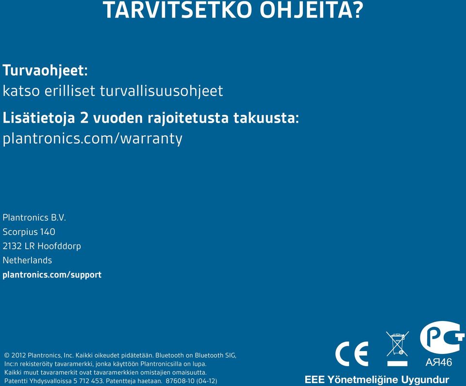 Kaikki oikeudet pidätetään. Bluetooth on Bluetooth SIG, Inc:n rekisteröity tavaramerkki, jonka käyttöön Plantronicsilla on lupa.