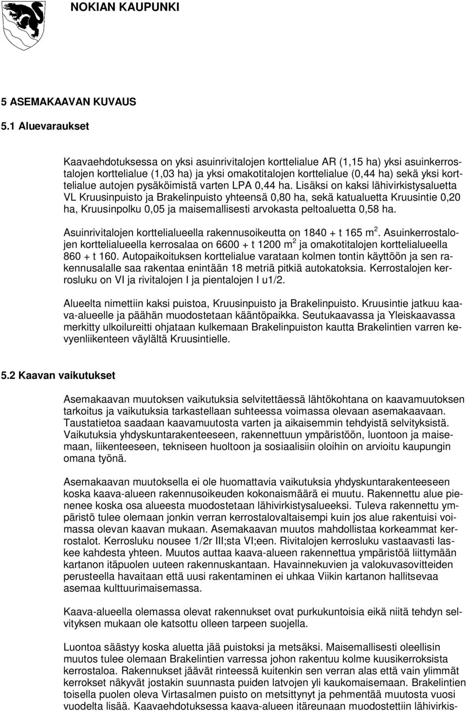 korttelialue autojen pysäköimistä varten LPA 0,44 ha.