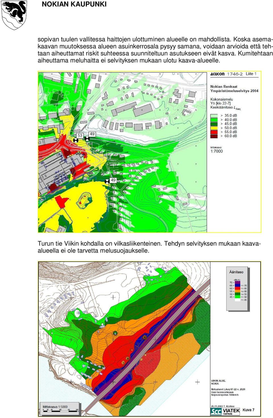 riskit suhteessa suunniteltuun asutukseen eivät kasva.