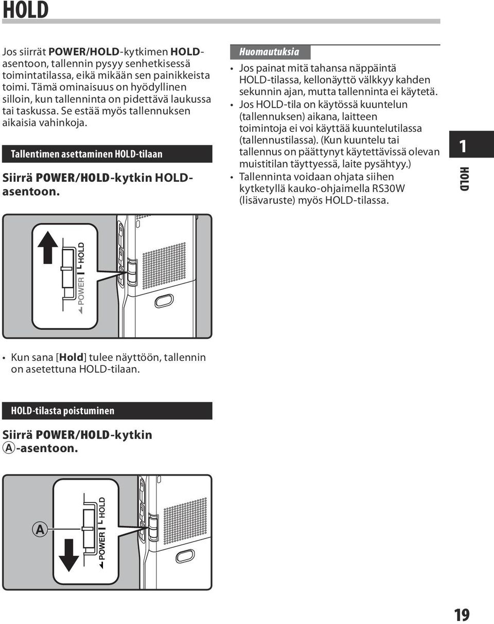 Tallentimen asettaminen HOLD-tilaan Siirrä POWER/HOLD-kytkin HOLDasentoon.