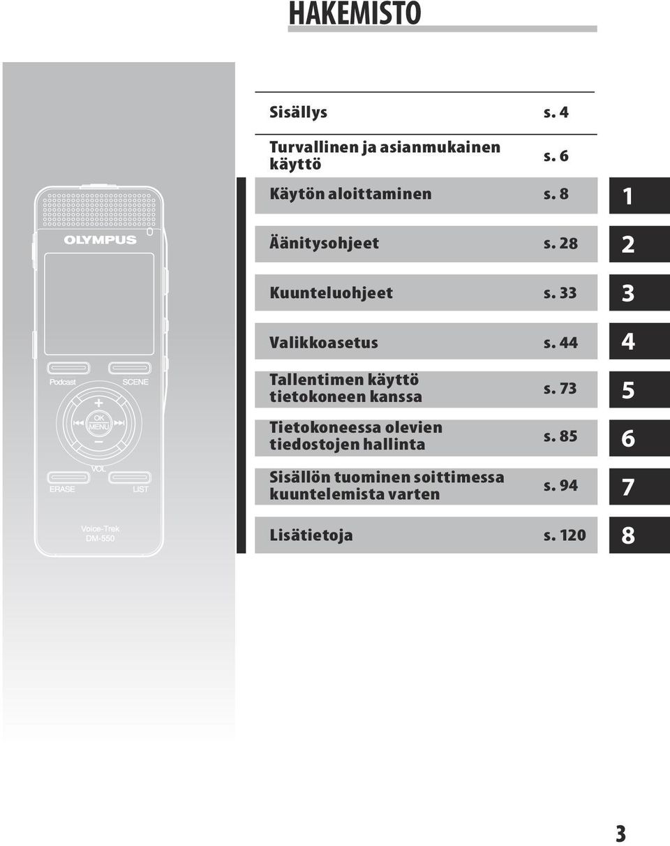 44 Tallentimen käyttö tietokoneen kanssa Tietokoneessa olevien tiedostojen hallinta