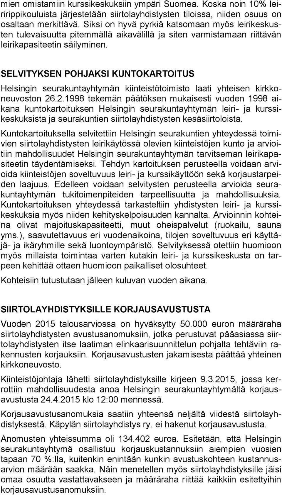 SELVITYKSEN POHJAKSI KUNTOKARTOITUS Helsingin seurakuntayhtymän kiinteistötoimisto laati yhteisen kirkkoneuvoston 26