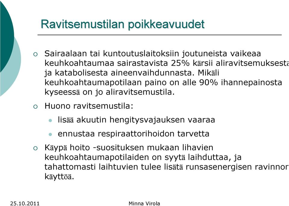 kärsii aliravitsemuksesta ja katabolisesta aineenvaihdunnasta.