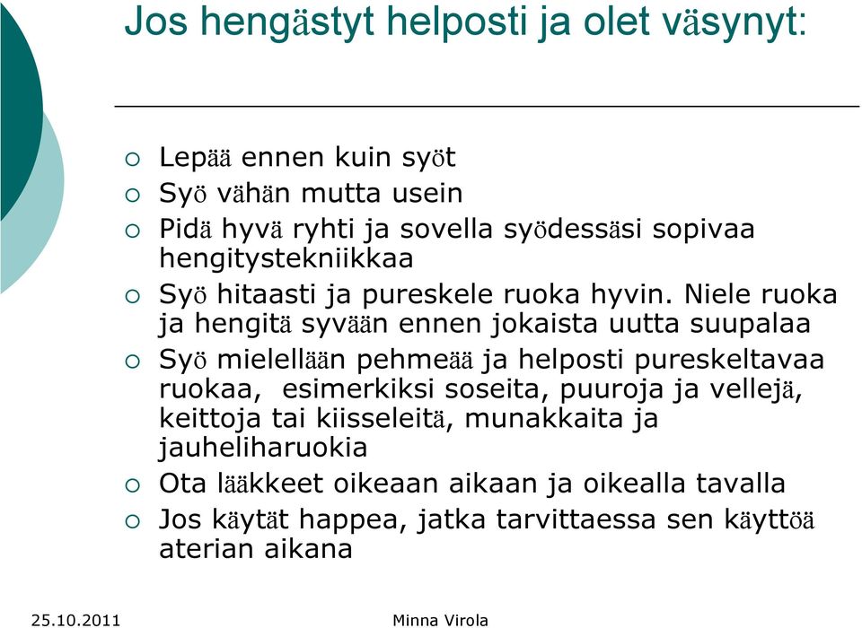 syödessäsi sopivaa hengitystekniikkaa Syö hitaasti ja pureskele ruoka hyvin.