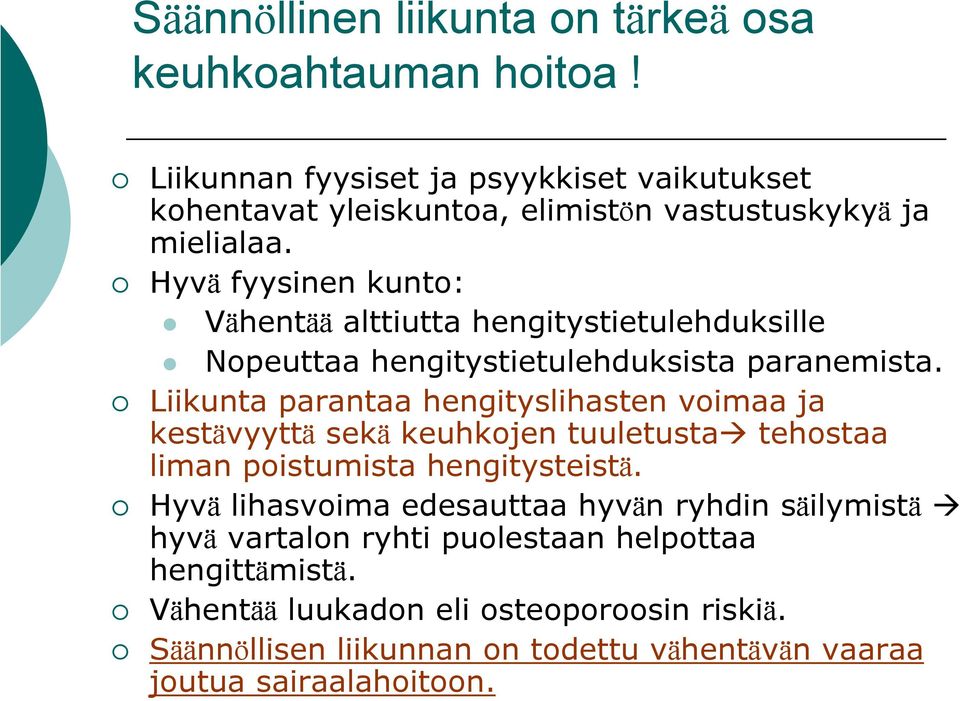 Hyvä fyysinen kunto: Vähentää alttiutta hengitystietulehduksille Nopeuttaa hengitystietulehduksista paranemista.