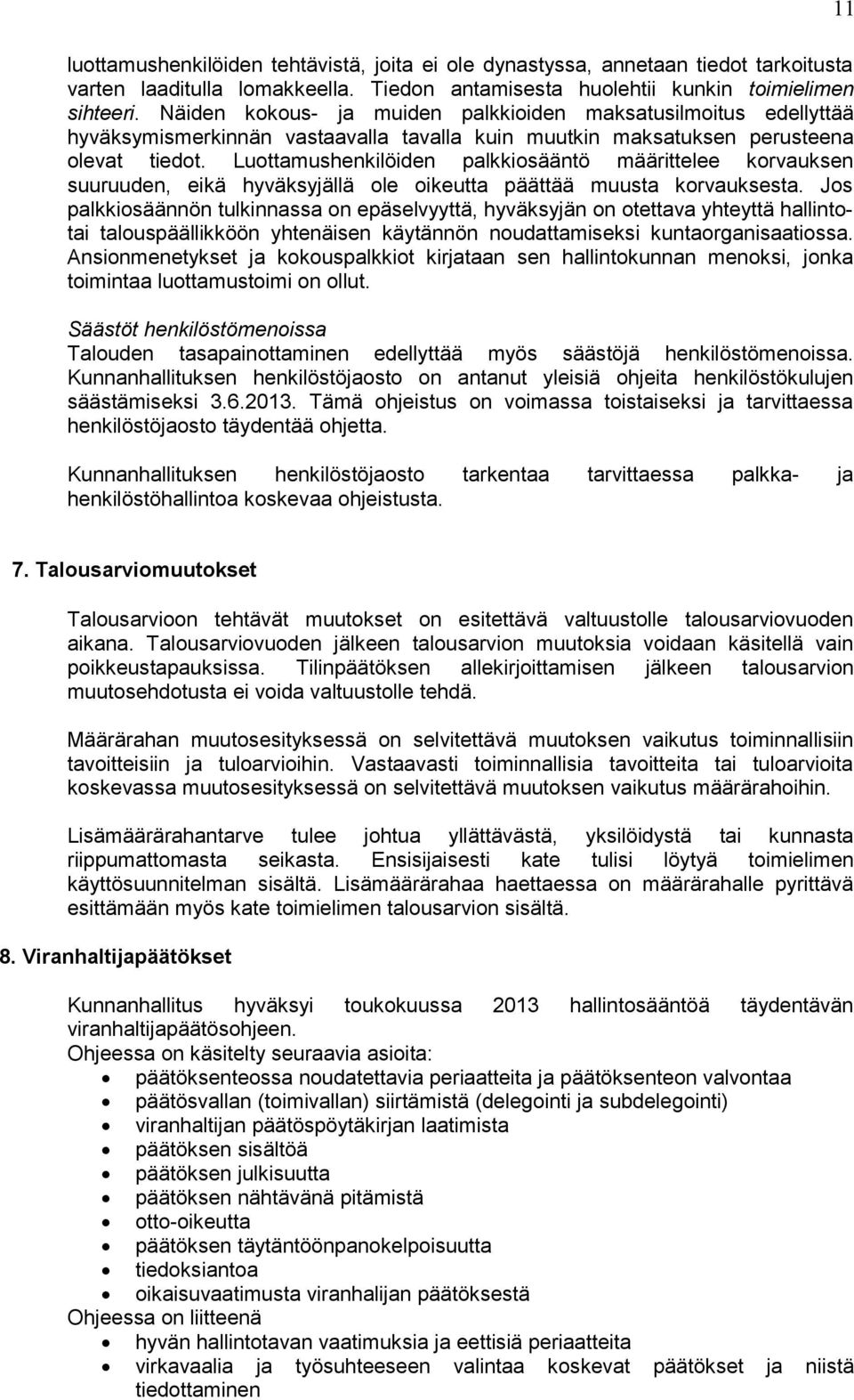 Luottamushenkilöiden palkkiosääntö määrittelee korvauksen suuruuden, eikä hyväksyjällä ole oikeutta päättää muusta korvauksesta.