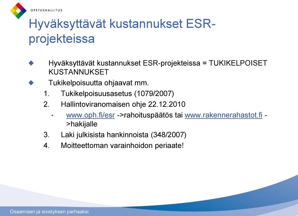 Tukikelpoisuusasetus (1079/2007) 2. Hallintoviranomaisen ohje 22.12.2010 www.oph.