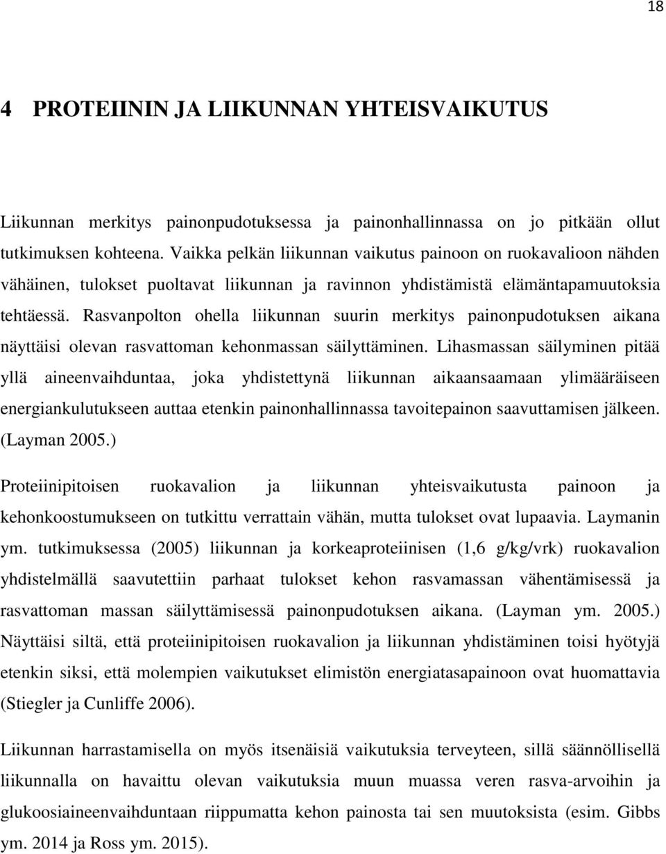 Rasvanpolton ohella liikunnan suurin merkitys painonpudotuksen aikana näyttäisi olevan rasvattoman kehonmassan säilyttäminen.