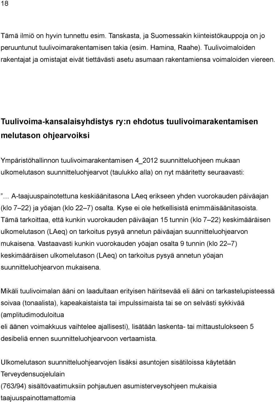 Tuulivoima-kansalaisyhdistys ry:n ehdotus tuulivoimarakentamisen melutason ohjearvoiksi Ympäristöhallinnon tuulivoimarakentamisen 4_2012 suunnitteluohjeen mukaan ulkomelutason suunnitteluohjearvot