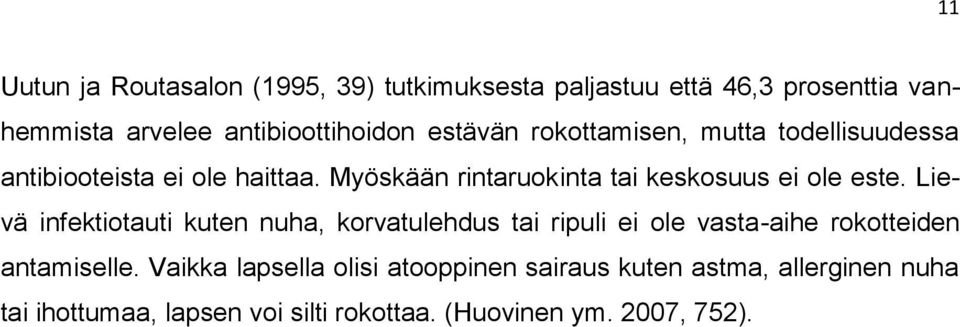 Myöskään rintaruokinta tai keskosuus ei ole este.