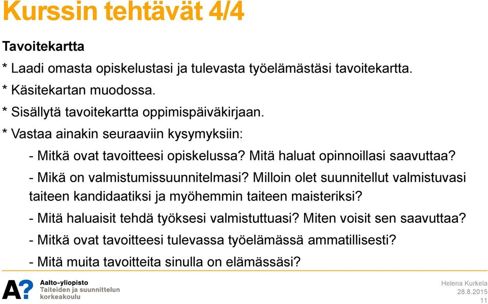 Mitä haluat opinnoillasi saavuttaa? - Mikä on valmistumissuunnitelmasi?