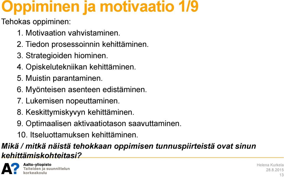 7. Lukemisen nopeuttaminen. 8. Keskittymiskyvyn kehittäminen. 9. Optimaalisen aktivaatiotason saavuttaminen. 10.