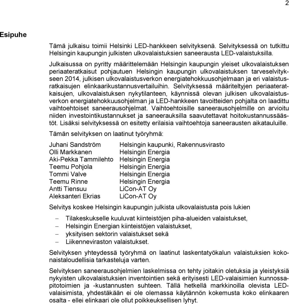 ulkovalaistusverkon energiatehokkuusohjelmaan ja eri valaistusratkaisujen elinkaarikustannusvertailuihin.