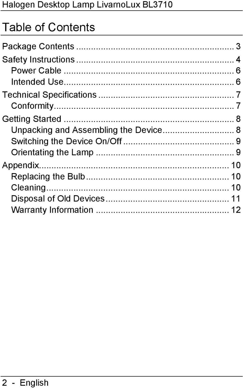 .. 8 Unpacking and Assembling the Device... 8 Switching the Device On/Off... 9 Orientating the Lamp.