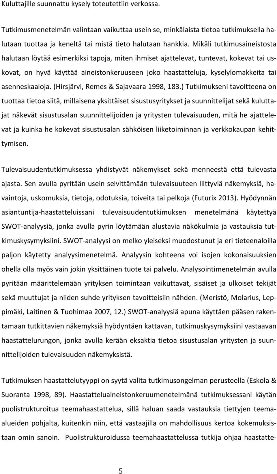 asenneskaaloja. (Hirsjärvi, Remes & Sajavaara 1998, 183.