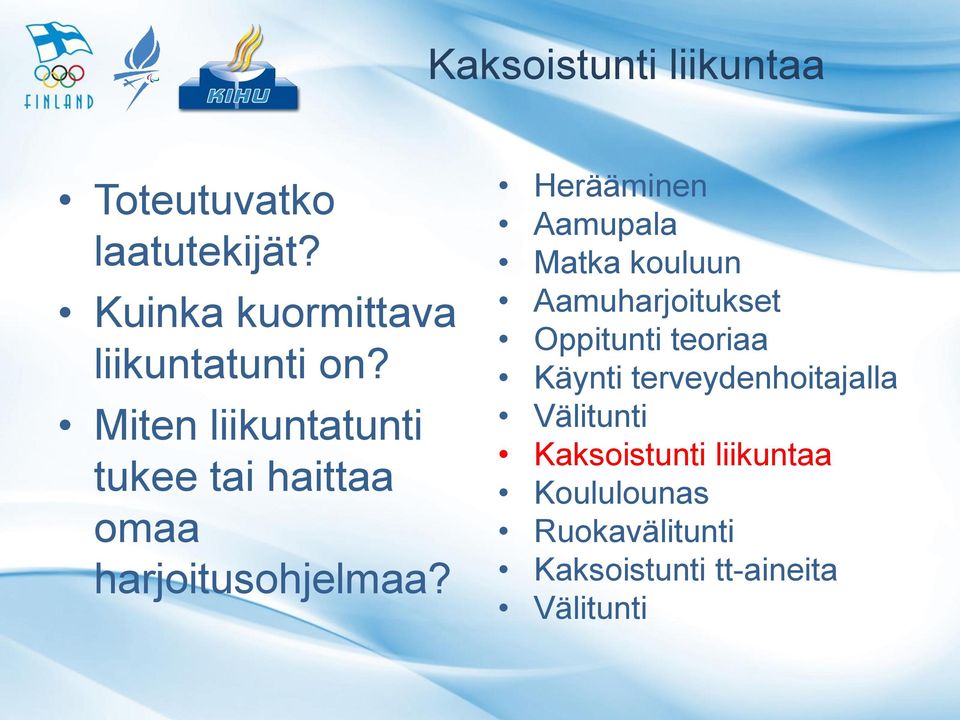 Miten liikuntatunti tukee tai haittaa omaa harjoitusohjelmaa?