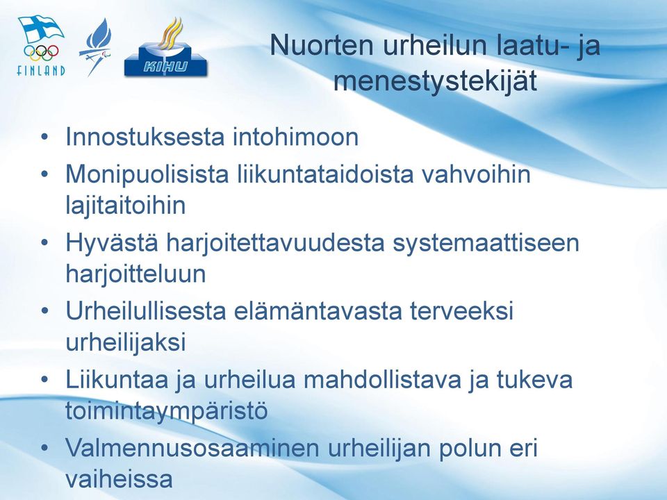 harjoitteluun Urheilullisesta elämäntavasta terveeksi urheilijaksi Liikuntaa ja