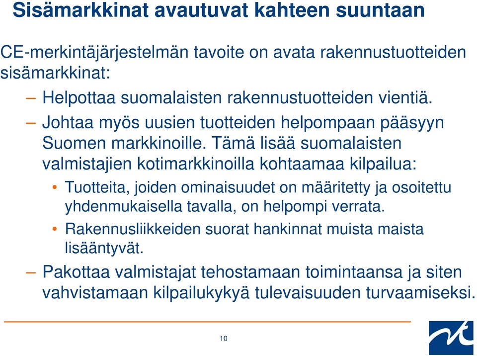 Tämä lisää suomalaisten valmistajien kotimarkkinoilla kohtaamaa kilpailua: Tuotteita, joiden ominaisuudet on määritetty ja osoitettu