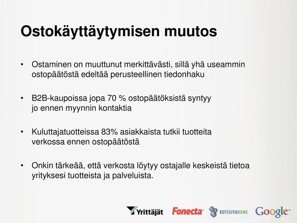 myynnin kontaktia Kuluttajatuotteissa 83% asiakkaista tutkii tuotteita verkossa ennen