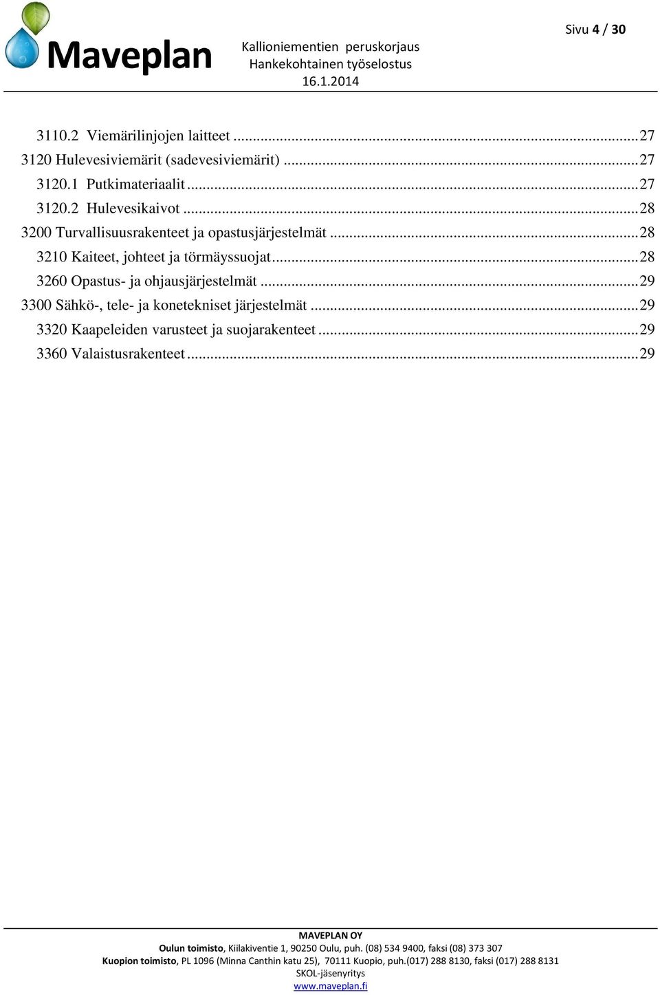 .. 28 3210 Kaiteet, johteet ja törmäyssuojat... 28 3260 Opastus- ja ohjausjärjestelmät.