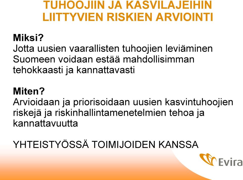 mahdollisimman tehokkaasti ja kannattavasti Miten?