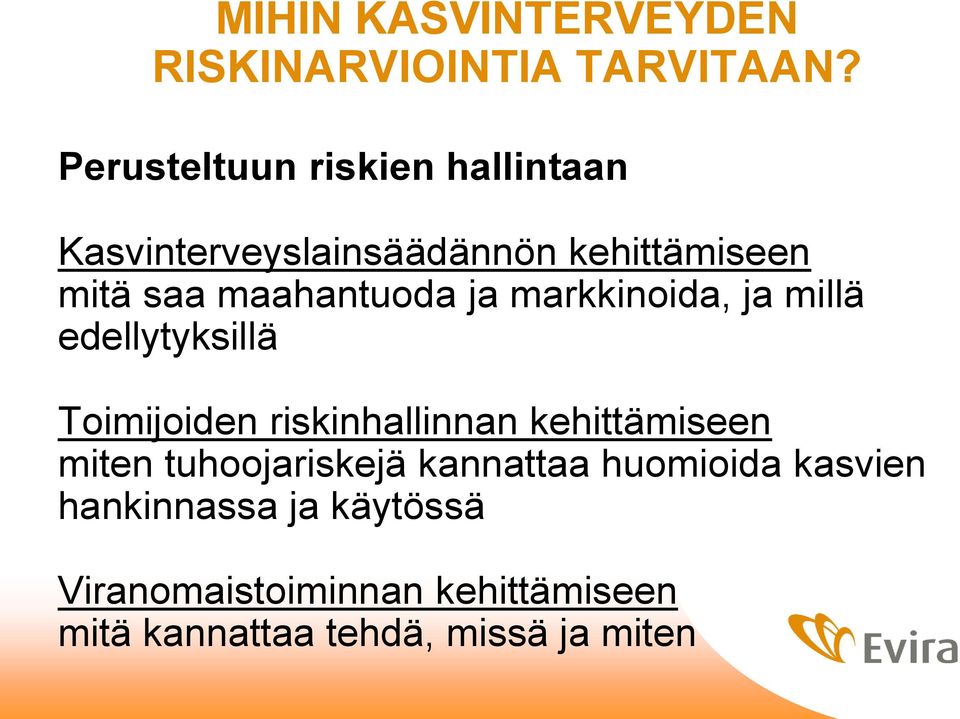 maahantuoda ja markkinoida, ja millä edellytyksillä Toimijoiden riskinhallinnan