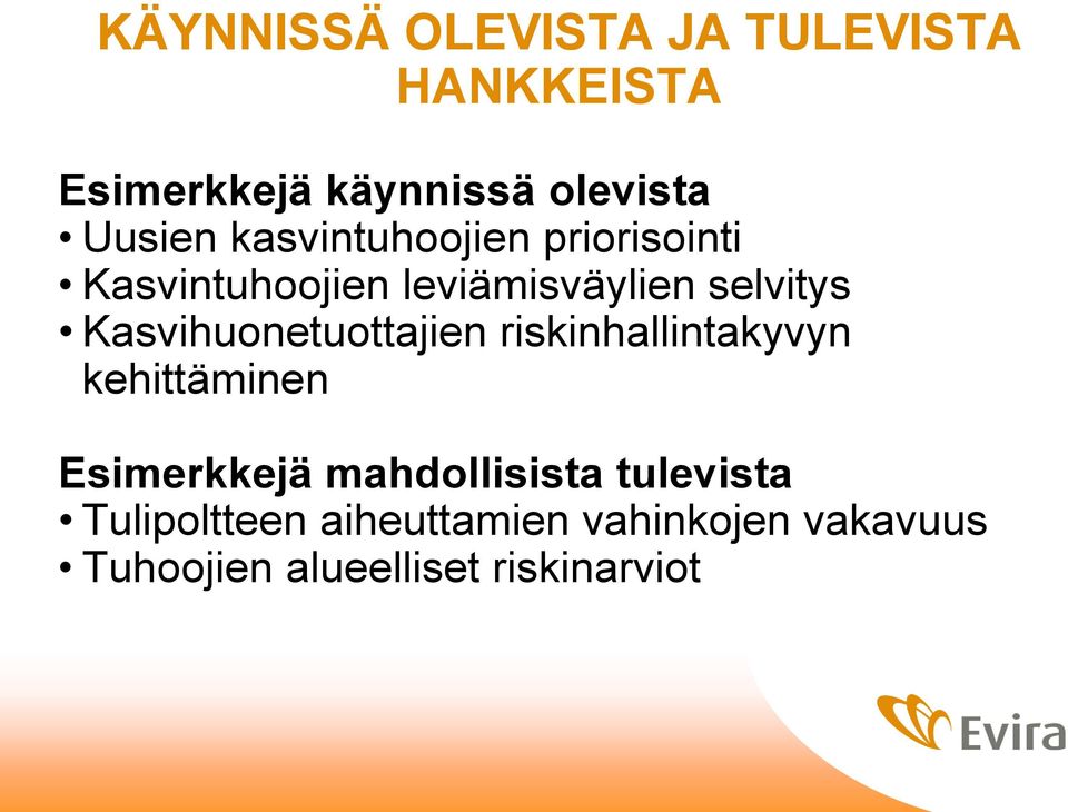 Kasvihuonetuottajien riskinhallintakyvyn kehittäminen Esimerkkejä mahdollisista