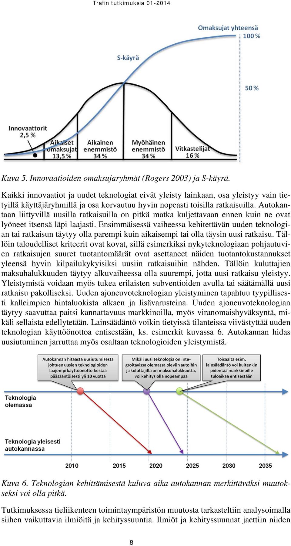 Autokantaan liittyvillä uusilla ratkaisuilla on pitkä matka kuljettavaan ennen kuin ne ovat lyöneet itsensä läpi laajasti.