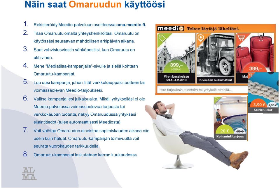 Luo uusi kampanja, johon liität verkkokauppasi tuotteen tai voimassaolevan Meedio-tarjouksesi. 6. Valitse kampanjallesi julkaisuaika.