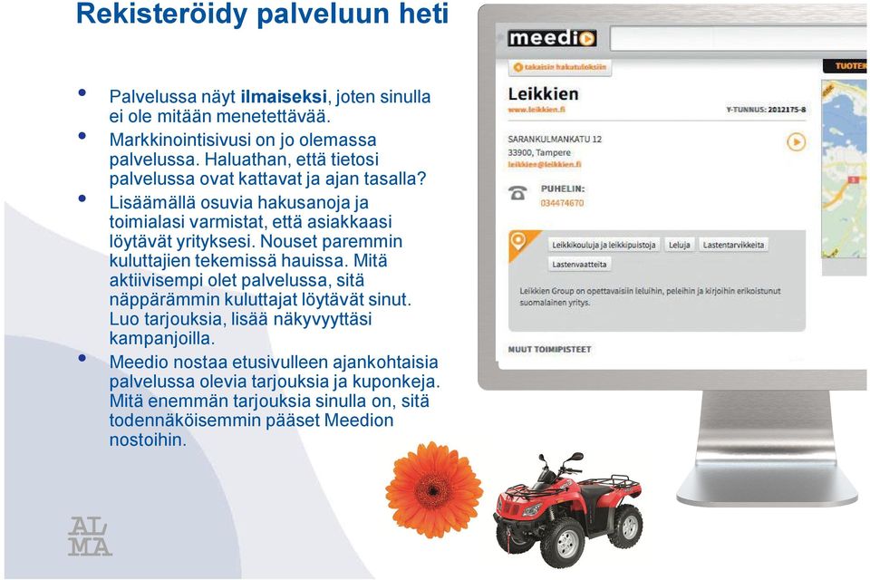 Nouset paremmin kuluttajien tekemissä hauissa. Mitä aktiivisempi olet palvelussa, sitä näppärämmin kuluttajat löytävät sinut.