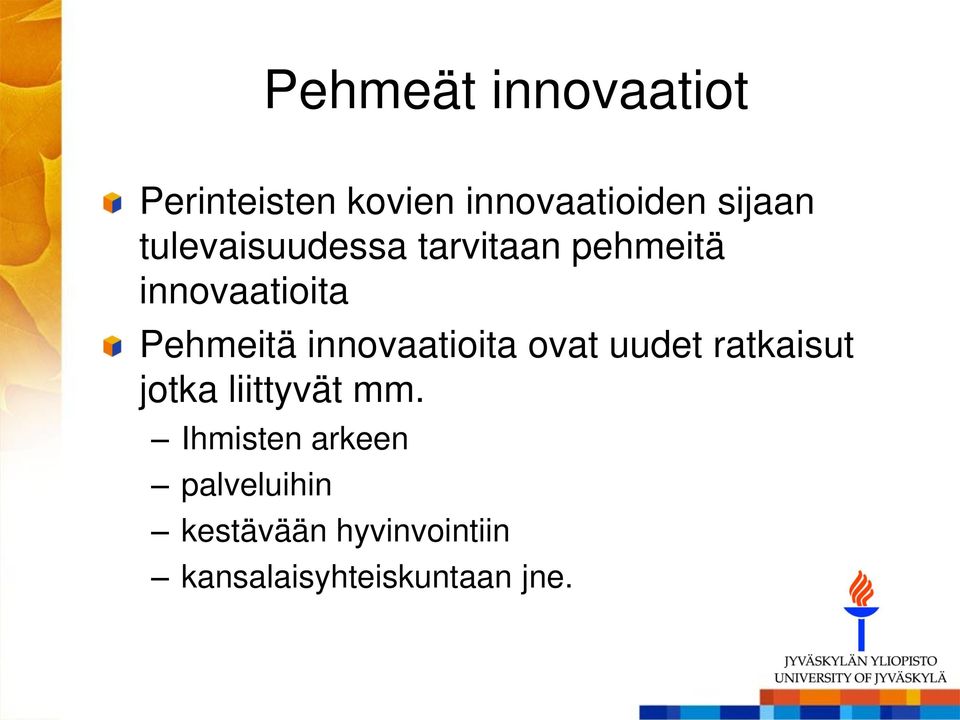 innovaatioita ovat uudet ratkaisut jotka liittyvät mm.