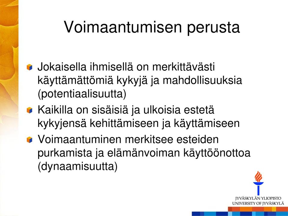 sisäisiä ja ulkoisia estetä kykyjensä kehittämiseen ja käyttämiseen