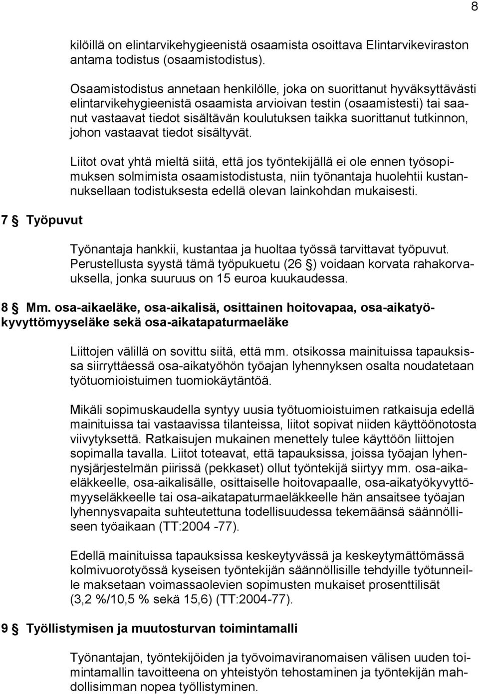 suorittanut tutkinnon, johon vastaavat tiedot sisältyvät.