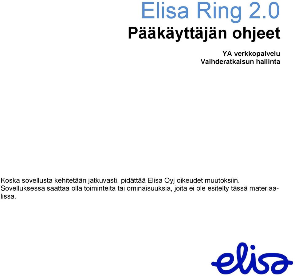 Koska sovellusta kehitetään jatkuvasti, pidättää Elisa Oyj