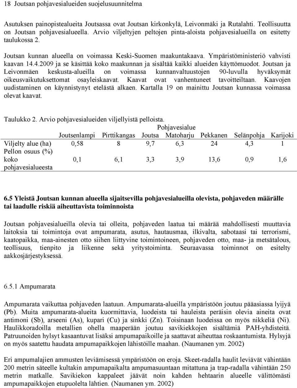 4.2009 ja se käsittää koko maakunnan ja sisältää kaikki alueiden käyttömuodot.