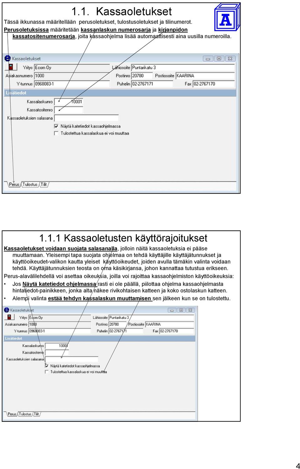 1.1 Kassaoletusten käyttörajoitukset Kassaoletukset voidaan suojata salasanalla, jolloin näitä kassaoletuksia ei pääse muuttamaan.